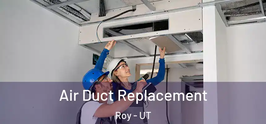  Air Duct Replacement Roy - UT