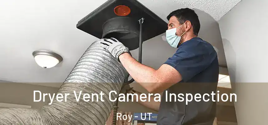  Dryer Vent Camera Inspection Roy - UT