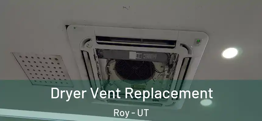  Dryer Vent Replacement Roy - UT