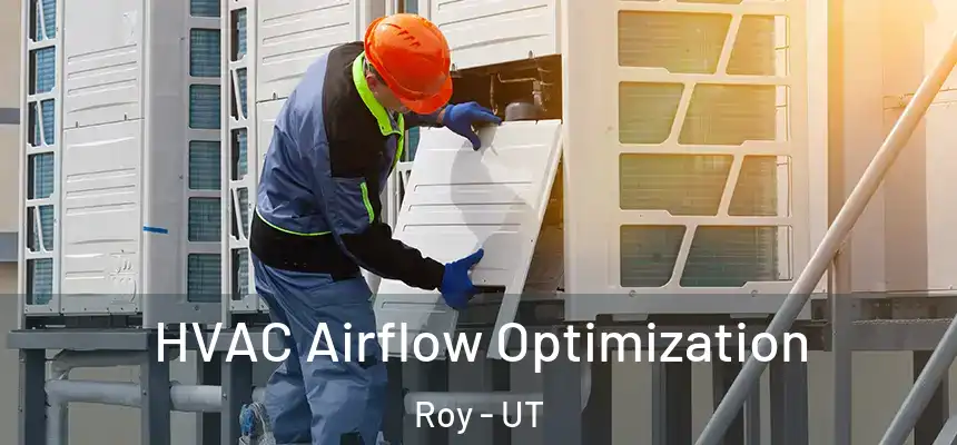  HVAC Airflow Optimization Roy - UT