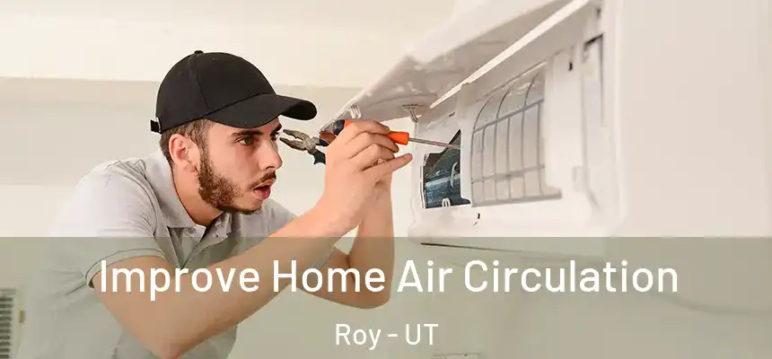  Improve Home Air Circulation Roy - UT