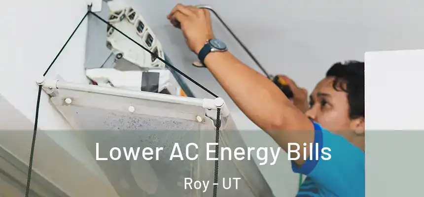  Lower AC Energy Bills Roy - UT