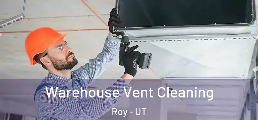  Warehouse Vent Cleaning Roy - UT
